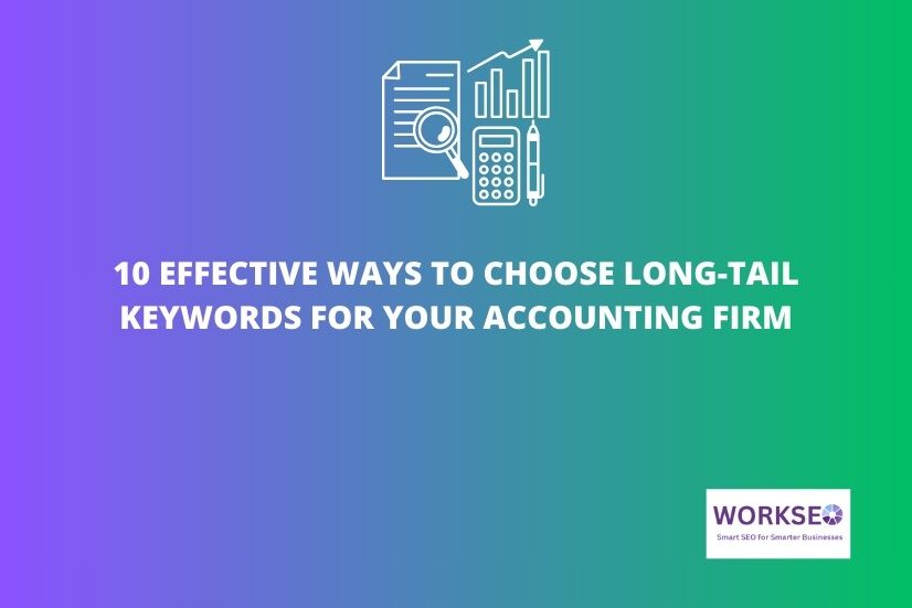 a image shows that 10 Effective Ways to Choose Long-Tail Keywords for Your Accounting Firm with gradient colour