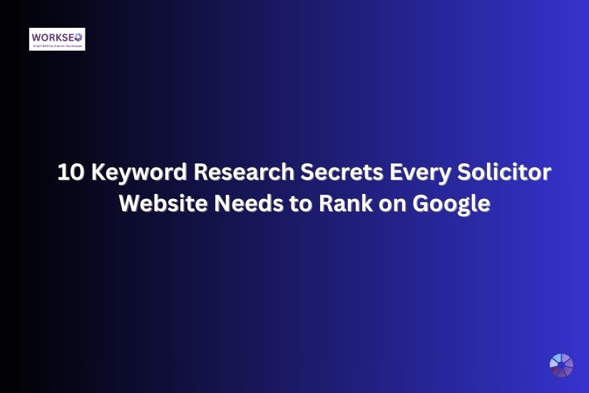 a image shows the text that 10 Keyword Research Secrets Every Solicitor Website Needs to Rank on Google