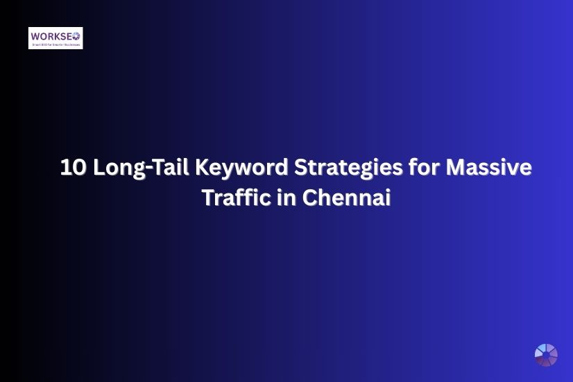 a image with text 10 Long-Tail Keyword Strategies for Massive Traffic in Chennai