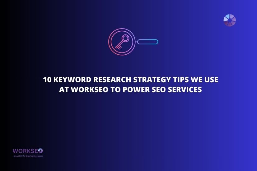 image with the text 10 Keyword Research Strategy Tips We Use at WorkSEO to Power SEO Services and blue gradient background.