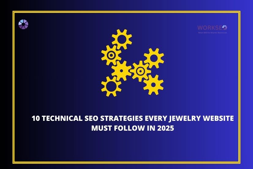 a image with text 10 Technical SEO Strategies Every Jewelry Website Must Follow in 2025