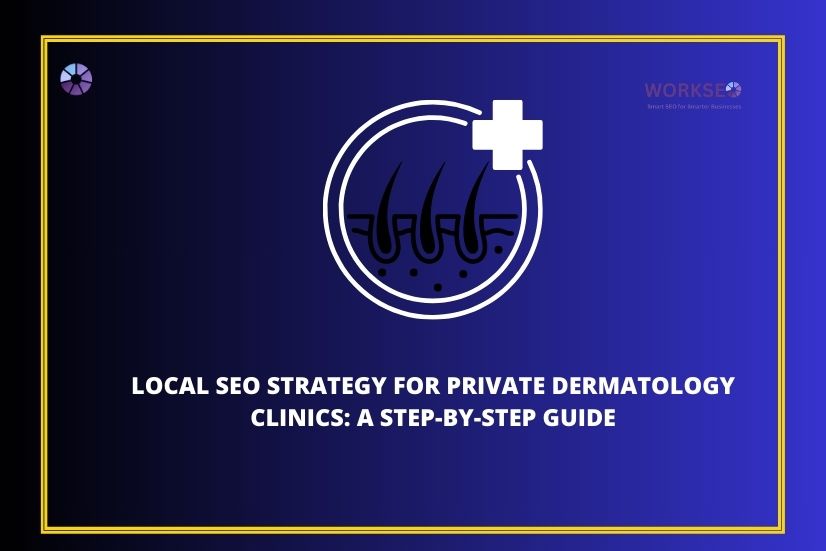 a image with the text Local SEO Strategy for Private Dermatology Clinics: A Step-by-Step Guide